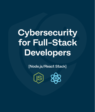 Cybersecurity for Full-Stack developers (React.js + Node.js)